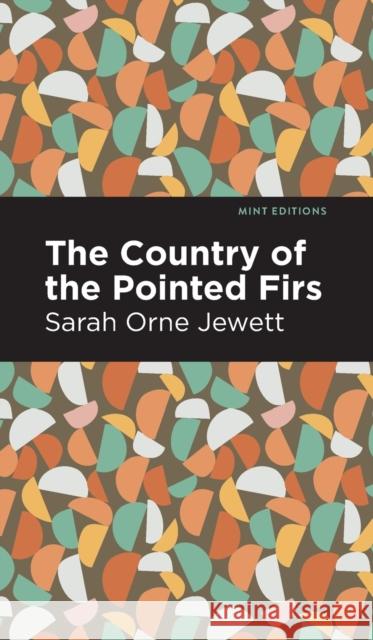 The Country of the Pointed Firs Jewett, Sarah Orne 9781513207698