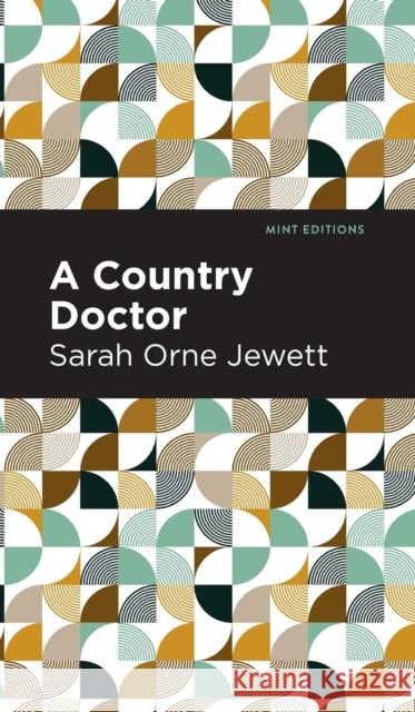 A Country Doctor Jewett, Sarah Orne 9781513207704