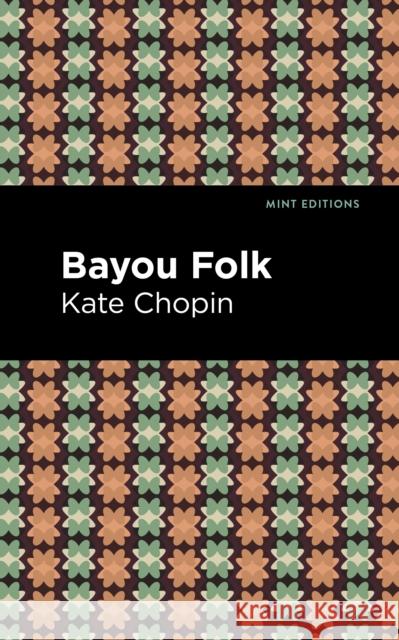 Bayou Folk Kate Chopin Mint Editions 9781513208015 Mint Editions