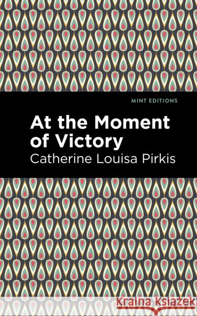 At the Moment of Victory Catherine Louisa Pirkis Mint Editions 9781513208077