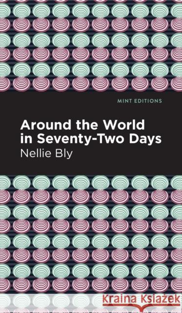 Around the World in Seventy-Two Days Nellie Bly Mint Editions 9781513208114 Mint Editions