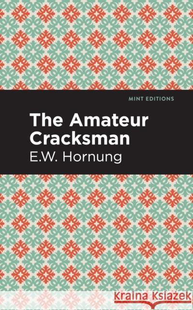The Amateur Cracksman Hornbug, E. W. 9781513208169 Mint Editions