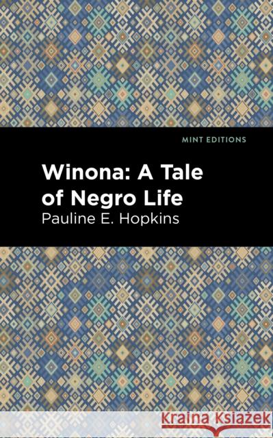 Winona: A Tale of Negro Life Pauline E. Hopkins Mint Editions 9781513208336