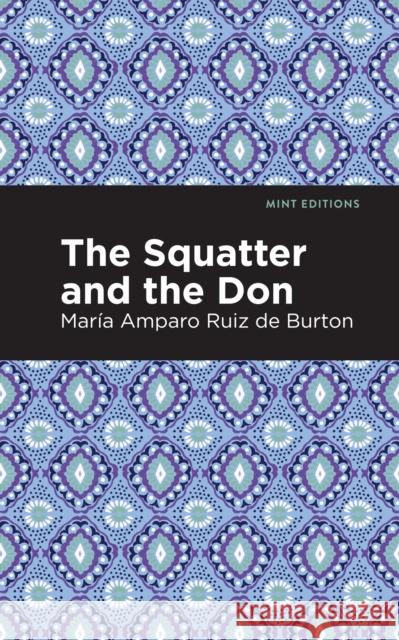 The Squatter and the Don Ruiz De Burton, Maria Amparo 9781513208480 Mint Editions