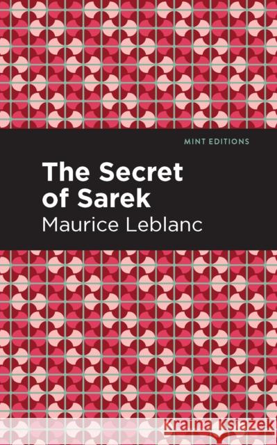 The Secret of the Sarek LeBlanc, Maurice 9781513208527 Mint Editions