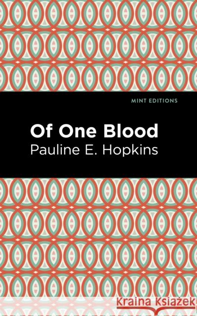 Of One Blood Pauline E. Hopkins Mint Editions 9781513208640 Mint Editions