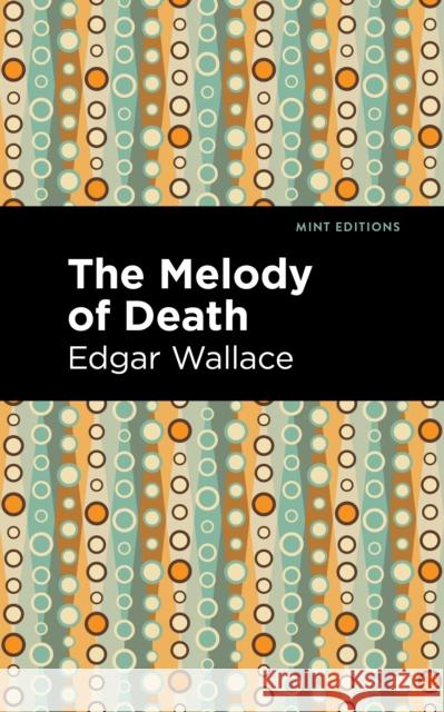 The Melody of Death Wallace, Edgar 9781513208732 Mint Editions