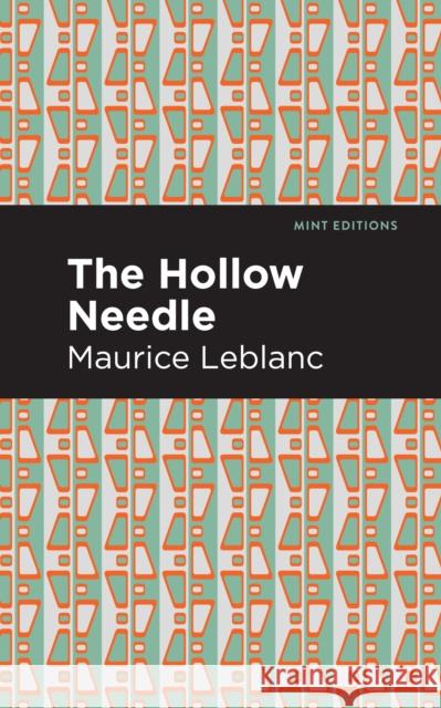 The Hollow Needle LeBlanc, Maurice 9781513209012 Mint Editions