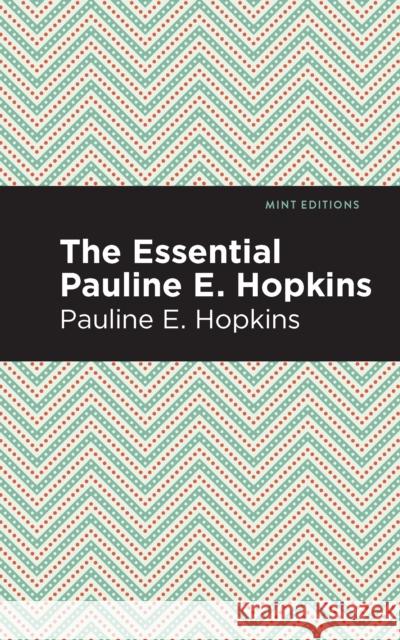 The Essential Pauline E. Hopkins Hopkins, Pauline E. 9781513209111