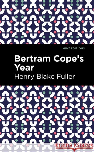 Betram Cope's Year Henry Blake Fuller Mint Editions 9781513209265 Mint Editions