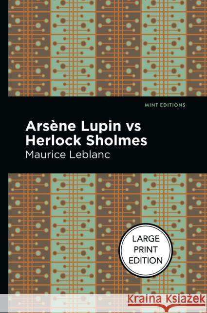 Arsene Lupin Vs Herlock Sholmes Maurice LeBlanc Mint Editions 9781513209326 Mint Editions