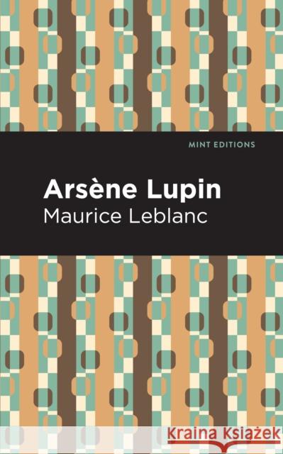 Arsene Lupin Maurice LeBlanc Mint Editions 9781513209333 Mint Editions