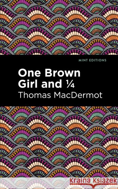 One Brown Girl and 1/4 Thomas Macdermot Mint Editions 9781513209401 Mint Editions