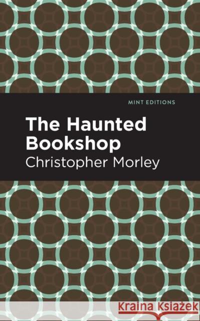 The Haunted Bookshop Christopher Morley Mint Editions 9781513211558 Mint Editions