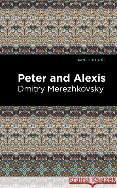 Peter and Alexis Dmitry Merezhkovsky Mint Editions 9781513211749 Mint Editions