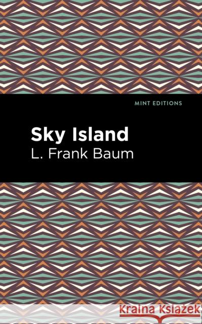 Sky Island L. Frank Baum Mint Editions 9781513211763 Mint Editions