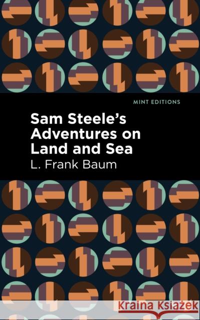 Sam Steele's Adventures on Land and Sea L. Frank Baum Mint Editions 9781513211770 Mint Editions