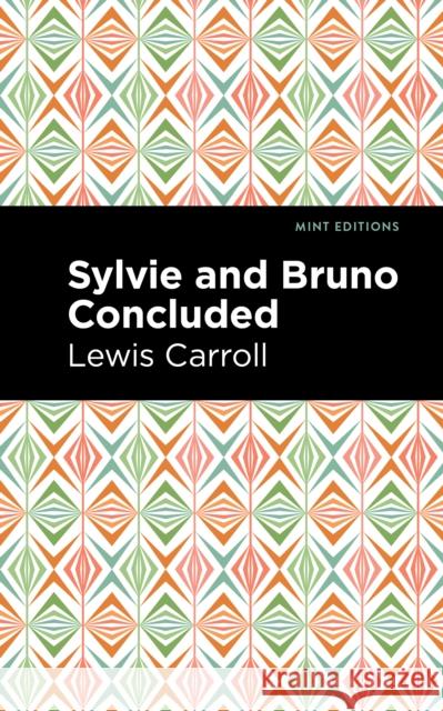 Sylvie and Bruno Concluded Lewis Caroll Mint Editions 9781513211824