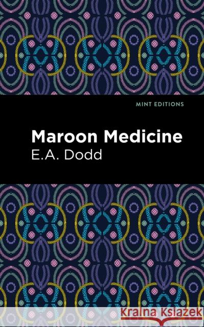 Maroon Medicine E. a. Dodd Mint Editions 9781513211961 Mint Editions