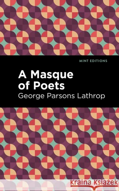 A Masque of Poets George Parsons Lathrop Mint Editions 9781513212135 Mint Editions