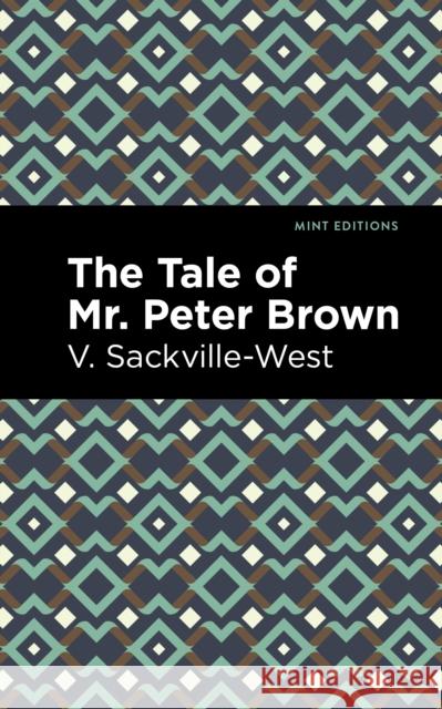 The Tale of Mr. Peter Brown V. Sackville-West Mint Editions 9781513212159 Mint Editions
