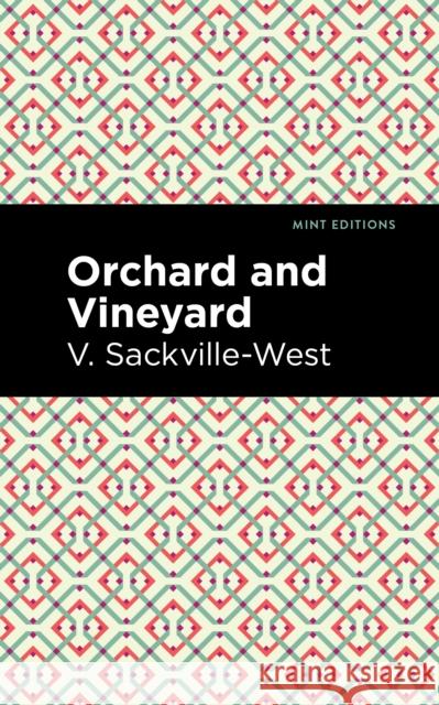 Orchard and Vineyard V. Sackville-West Mint Editions 9781513212203 Mint Editions