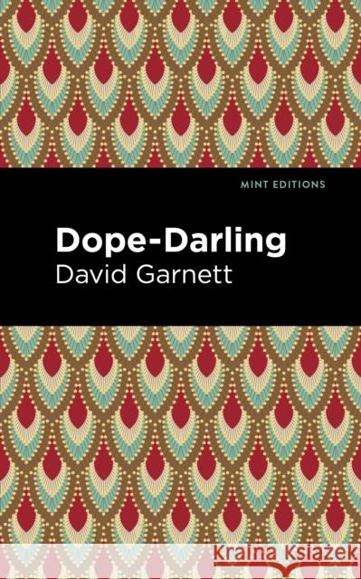 Dope-Darling: A Story of Cocaine David Garnett Mint Editions 9781513212227 Mint Editions