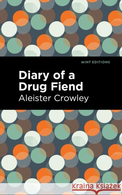 Diary of a Drug Fiend Aleister Crowley Mint Editions 9781513214894 Mint Editions