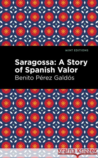 Saragossa: A Story of Spanish Valor Gald Mint Editions 9781513215440 Mint Editions