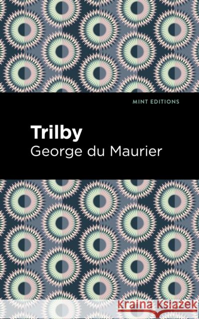 Trilby George Du Maurier Mint Editions 9781513215549