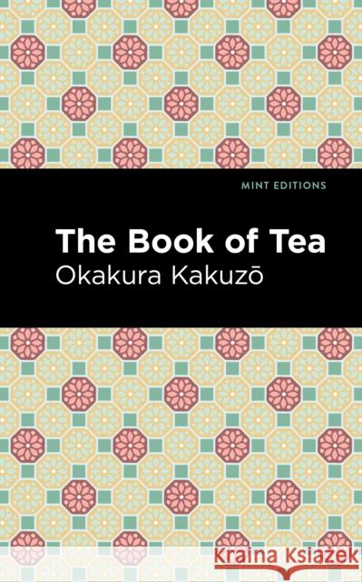 The Book of Tea Okakura Kakuzō Mint Editions 9781513215792 Mint Editions