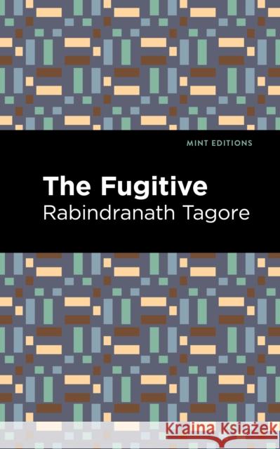 The Fugitive Rabindranath Tagore Mint Editions 9781513215822 Mint Editions