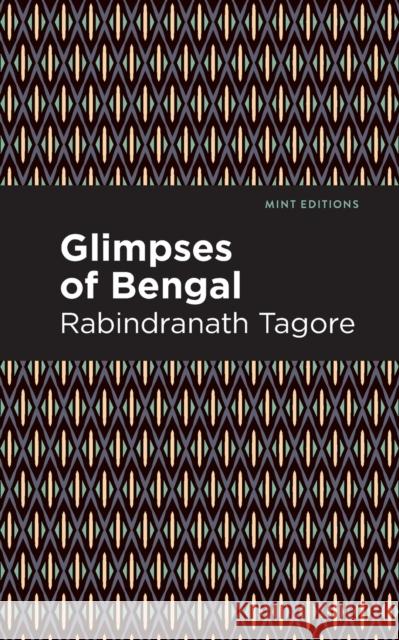 Glimpses of Bengal: The Letters of Rabindranath Tagore Rabindranath Tagore Mint Editions 9781513215853 Mint Editions