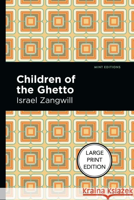 Children of the Ghetto: A Study of a Peculiar People Israel Zangwill Mint Editions 9781513216478 Mint Editions