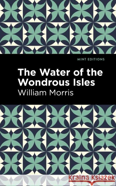 The Water of the Wonderous Isles William Morris Mint Editions 9781513217703 Mint Editions