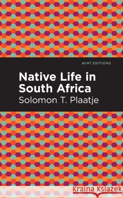 Native Life in South Africa Solomon T. Plaatje Mint Editions 9781513218243