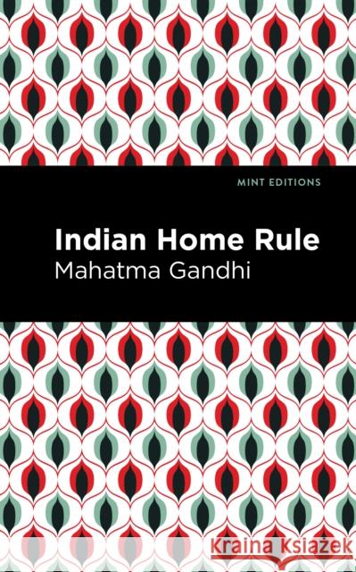 Indian Home Rule Mahatma Gandhi Mint Editions 9781513218250 Mint Editions