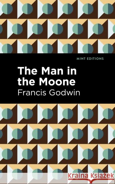 The Man in the Moone Francis Godwin Mint Editions 9781513218434 Mint Editions