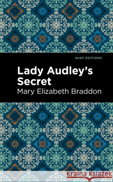 Lady Audley's Secret Mary Elizabeth Braddon Mint Editions 9781513218953 Mint Ed