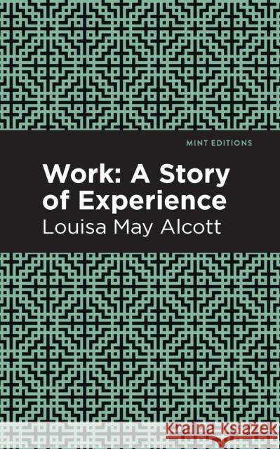 Work: A Story of Experience Louisa May Alcott Mint Editions 9781513219158 Mint Ed