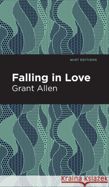 Falling in Love Grant Allen Mint Editions 9781513219264 Mint Ed