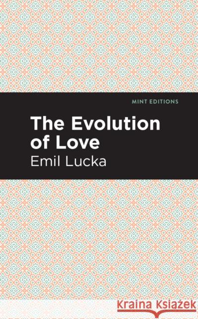 The Evolution of Love Lucka, Emil 9781513219318 Mint Ed