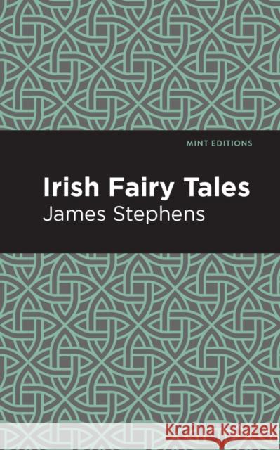 Irish Fairy Tales James Stephens Mint Editions 9781513219394 Mint Ed