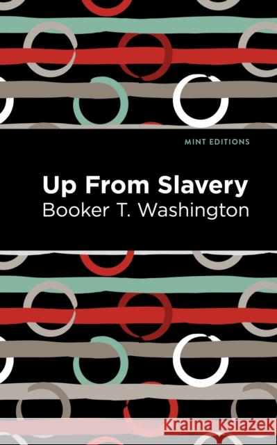 Up from Slavery Booker T. Washington Mint Editions 9781513219790 Mint Ed