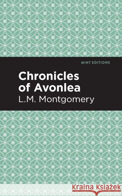 Chronicles of Avonlea LM Montgomery Mint Editions 9781513219950 Mint Ed