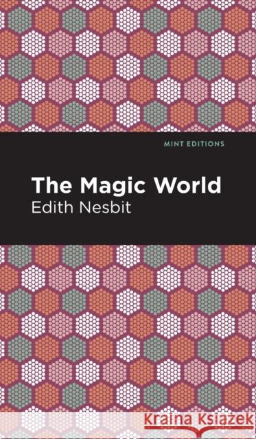 The Magic World Nesbit, Edith 9781513220093 Mint Ed