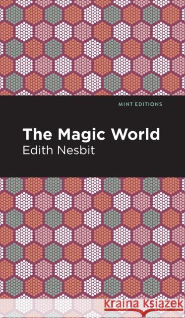 The Magic World Nesbit, Edith 9781513220093