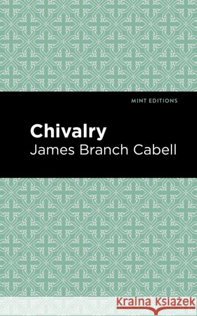 Chivalry James Branch Cabell Mint Editions 9781513220116 Mint Ed