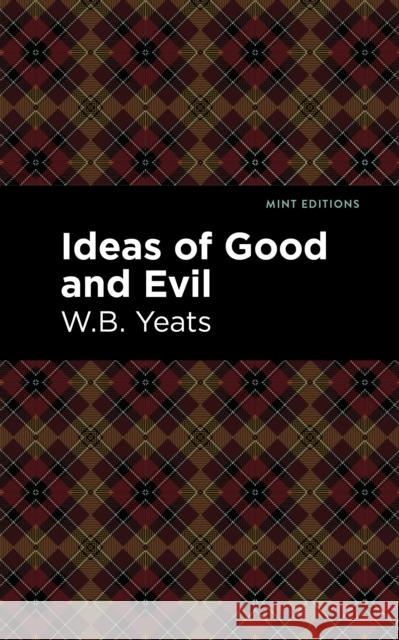 Ideas of Good and Evil William Butler Yeats Mint Editions 9781513220260 Mint Ed