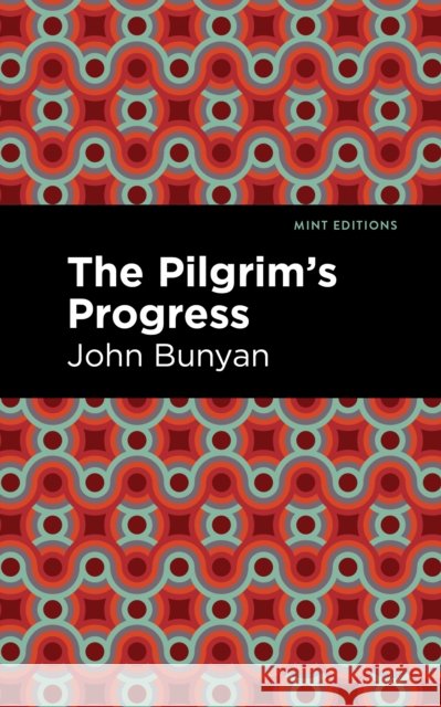 The Pilgrim's Progress John Bunyan 9781513220321 Mint Editions